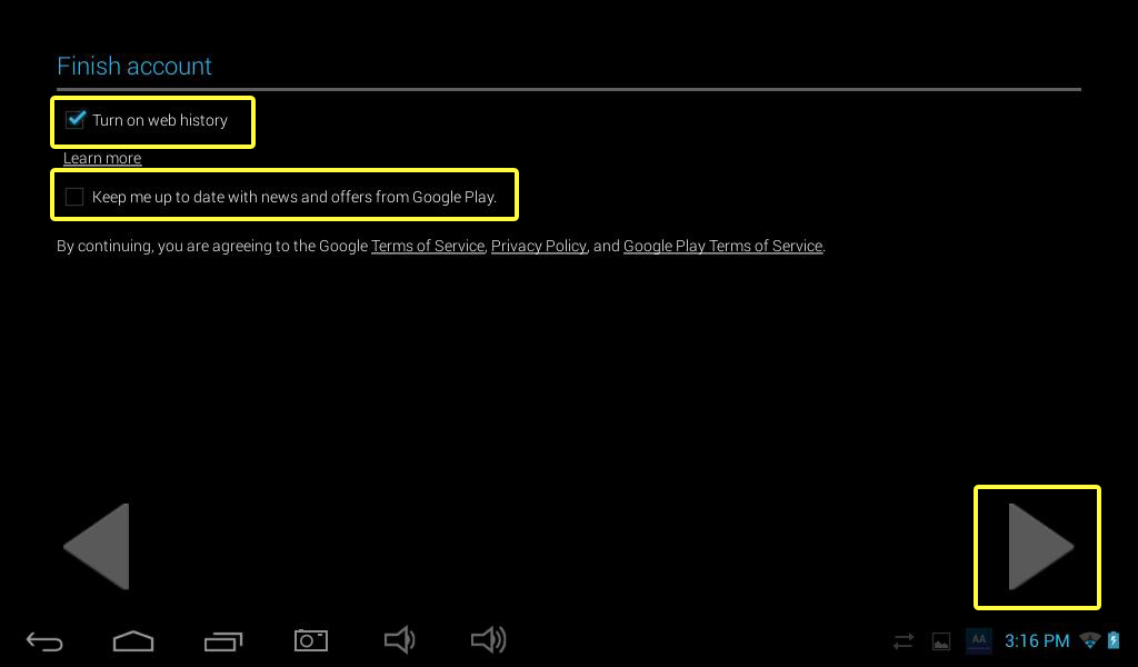 Step 18 – In the top left of the screen choose if you would like to turn on/off web history for this device & if you would like to be kept up to date with news & offers from Google Play then press the PLAY ARROW.